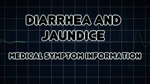 Diarrhea: A Natural Detox or a Health Warning? Understanding the Causes and Solutions Diarrhea and Jaundice
